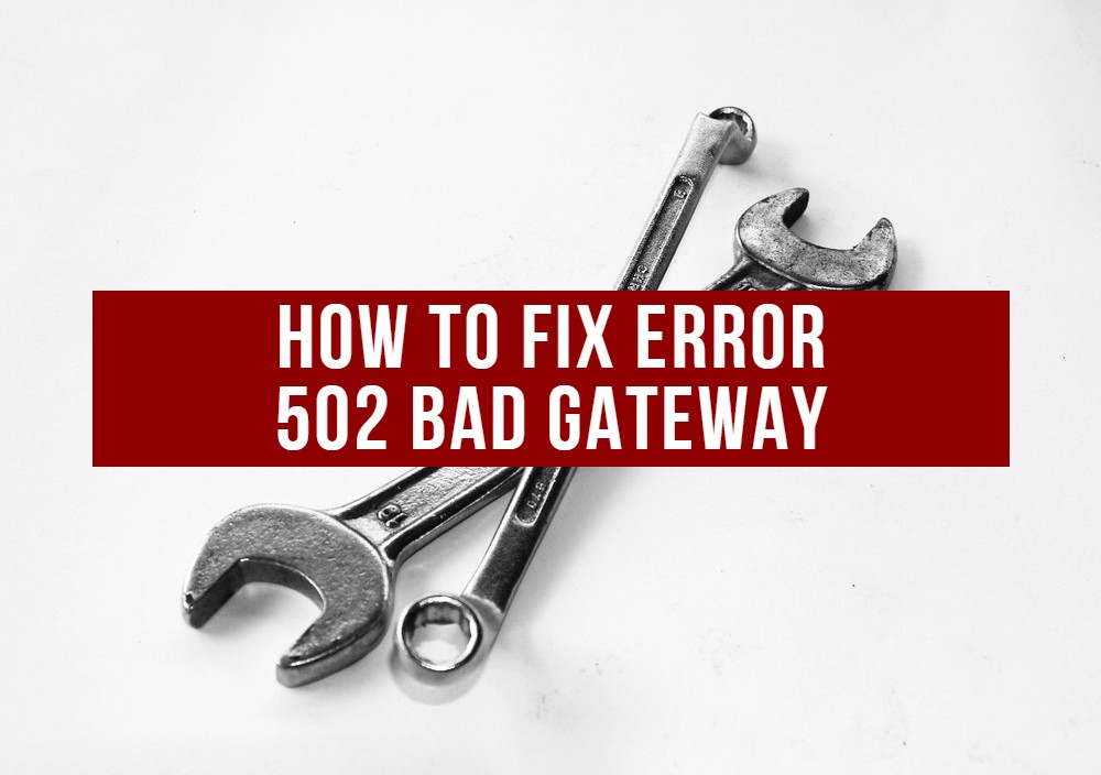 how to fix 502 Bad Gateway Easily