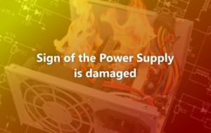 Sign of the Power Supply is damaged