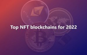 Top NFT blockchains for 2022