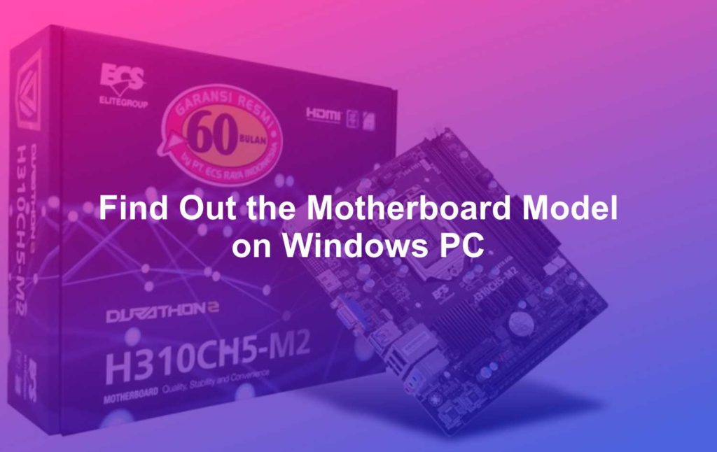 how-to-find-out-the-motherboard-model-on-a-windows-pc-laptop-matob-news