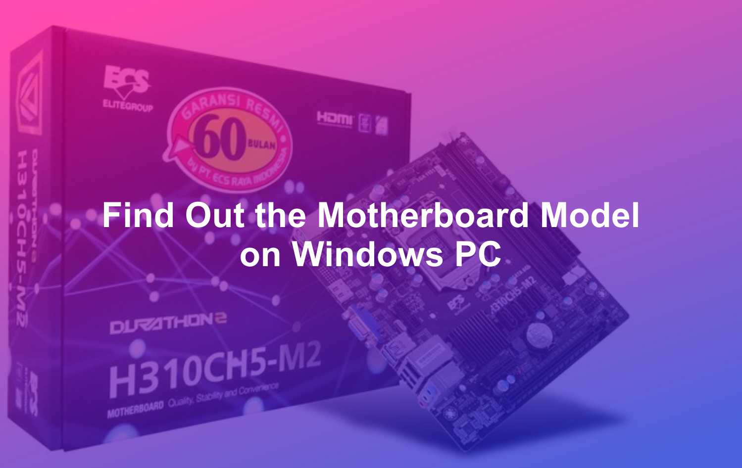 Find Out the Motherboard Model on Windows Computer