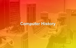 History of the Development of Computers and Operating Systems