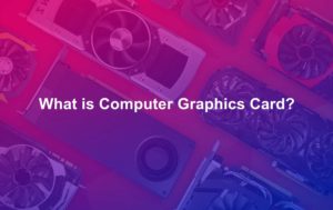 What is Computer Graphics Card