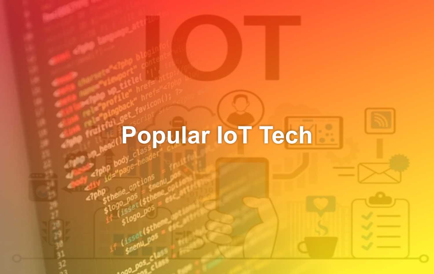 Most Popular IoT Technologies
