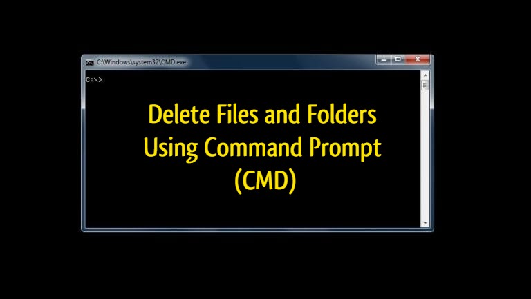How to Delete Files and Folders Using Command Prompt (CMD)