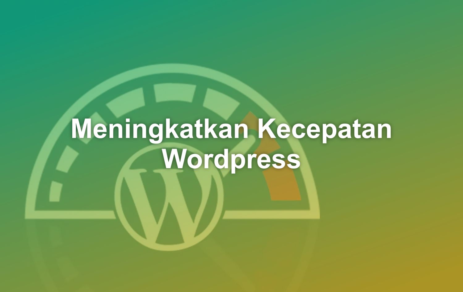 Meningkatkan Kecepatan Wordpress