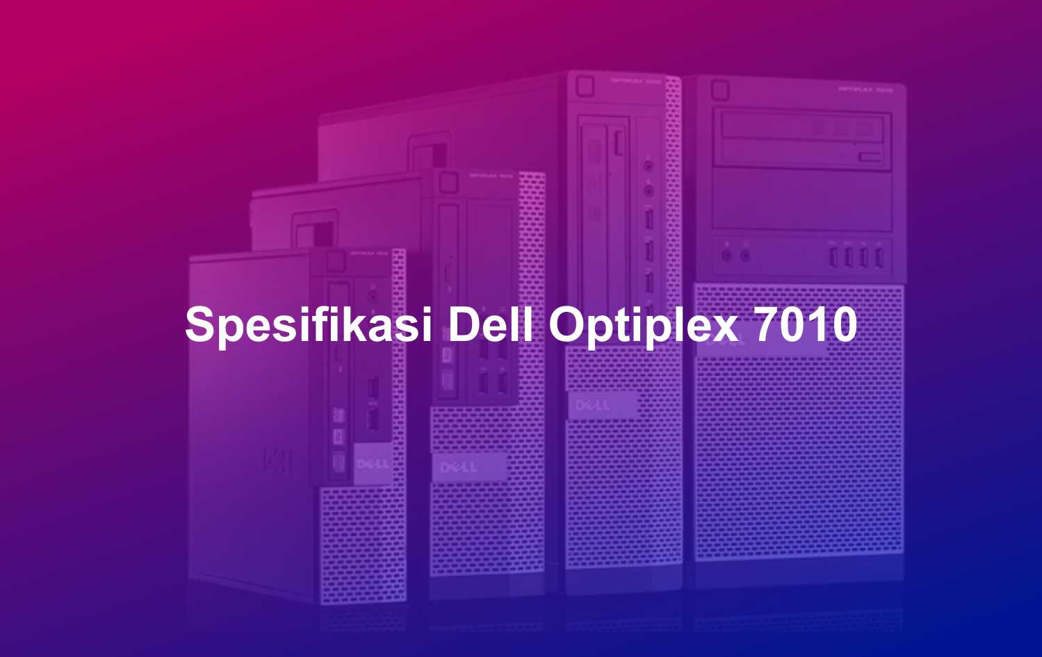 Spesifikasi Dell Optiplex 7010