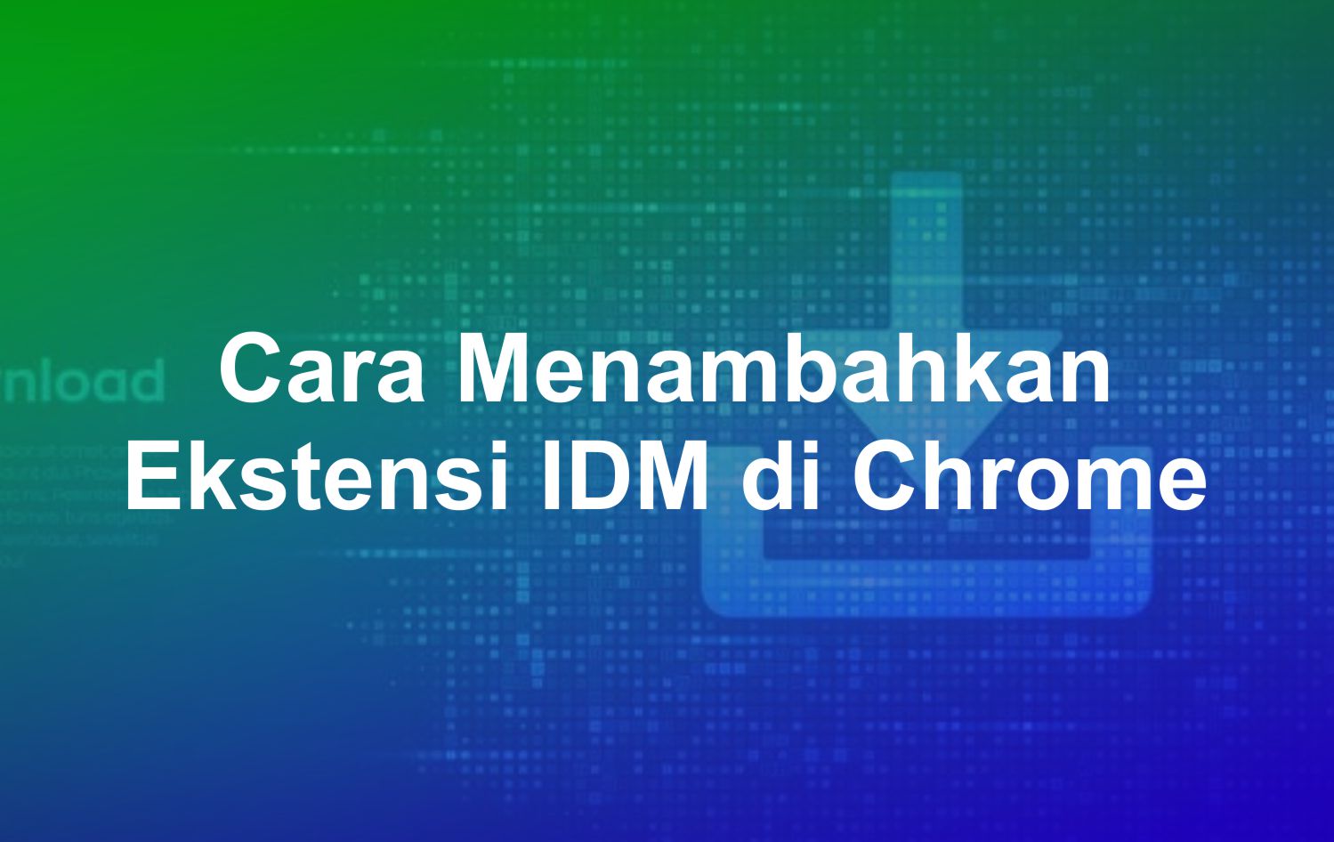 cara menambahkan ekstensi IDM di Chrome