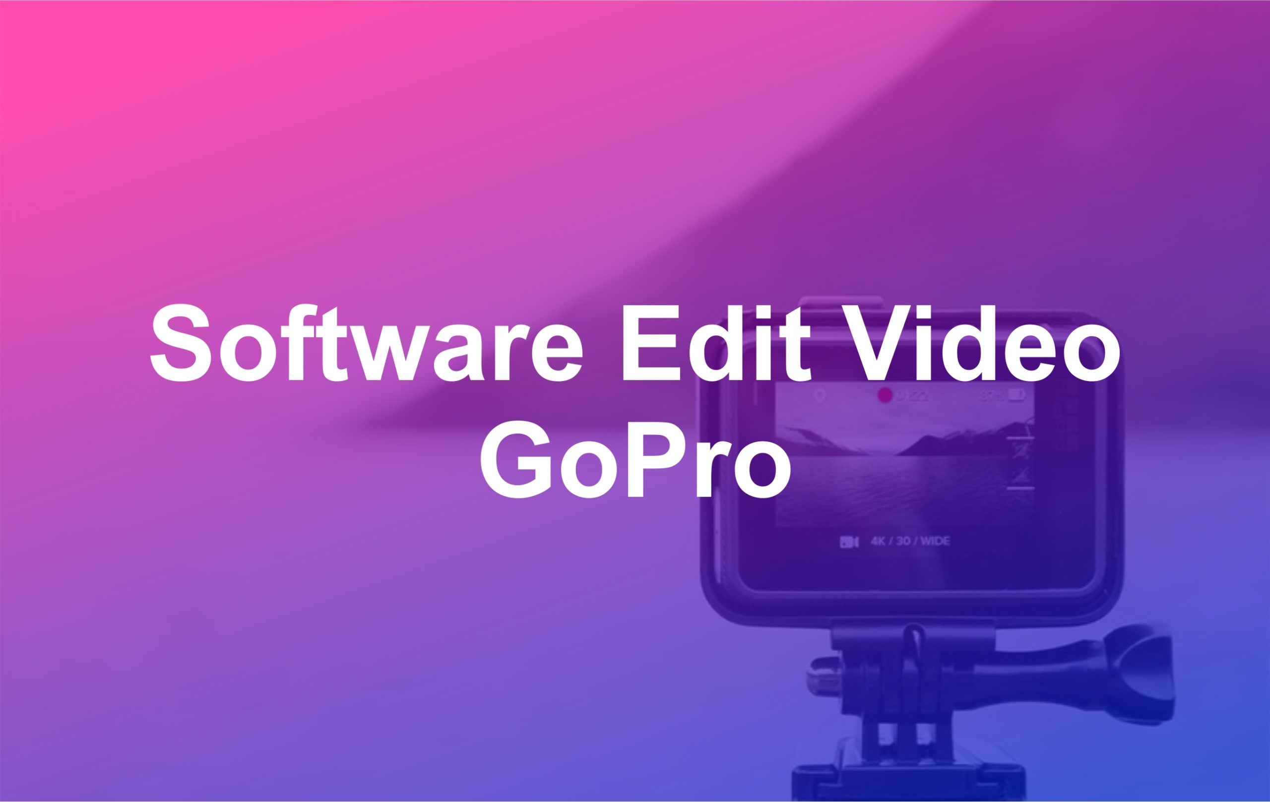 software edit video gopro