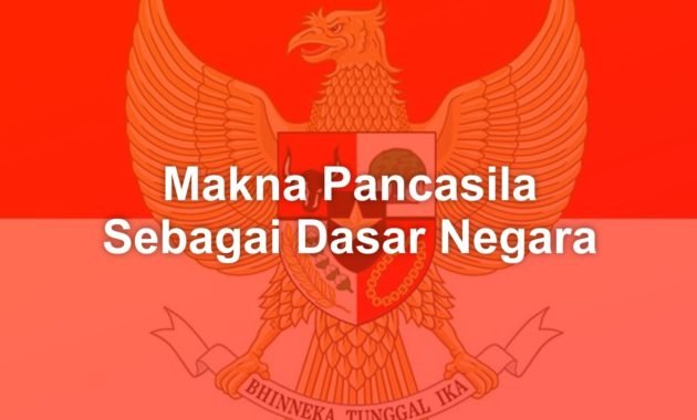 Jelaskan makna Pancasila sebagai dasar negara? 1 Jelaskan makna Pancasila sebagai dasar negara