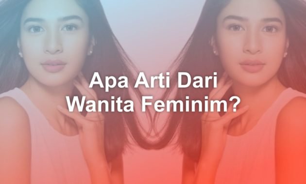 Apa arti dari wanita feminim? 8 apa arti dari wanita feminim