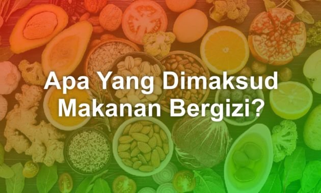 Apa yang dimaksud dengan makanan bergizi? 46 apa yang dimaksud makanan bergizi