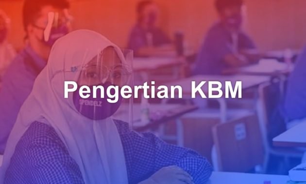 Pengertian dari KBM 1 pengertian KBM