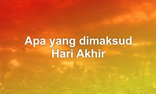 Apa yang dimaksud dengan hari akhir