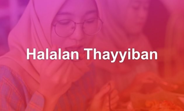 Pengertian Halalan Thayyiban 1 pengertian Halalan Thayyiban