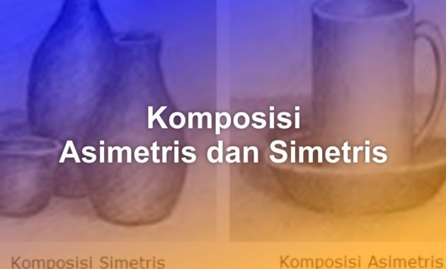 Pengertian Komposisi Asimetris dan Simetris