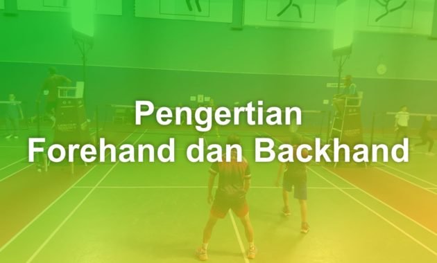Pengertian Forehand dan Backhand 1 Pengertian Forehand dan Backhand