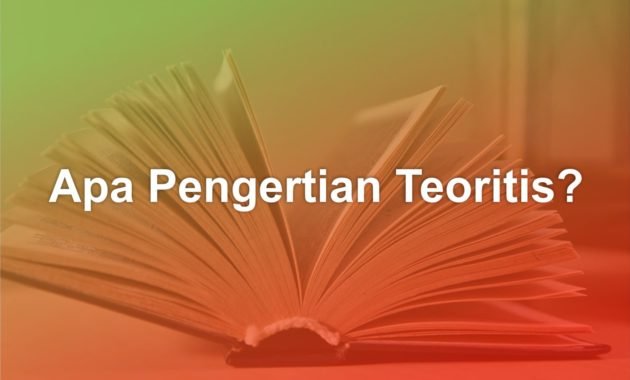 Apa Pengertian Teoritis? 3 apa pengertian teoritis