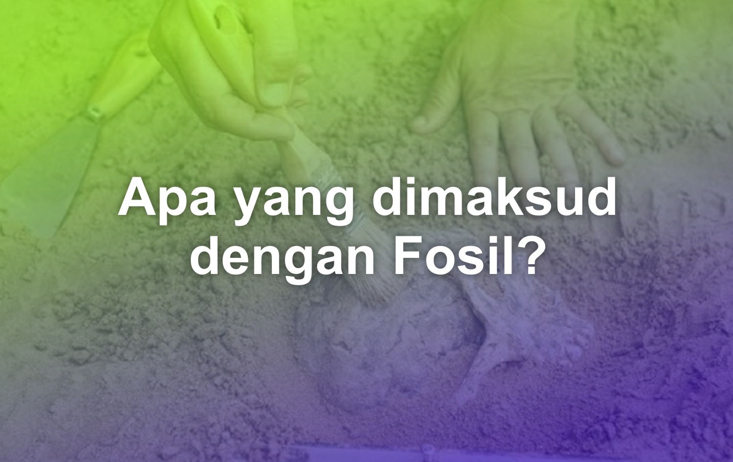 Apa yang dimaksud dengan fosil?