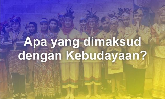 Apa yang dimaksud dengan Kebudayaan? 32 apa yang dimaksud dengan kebudayaan