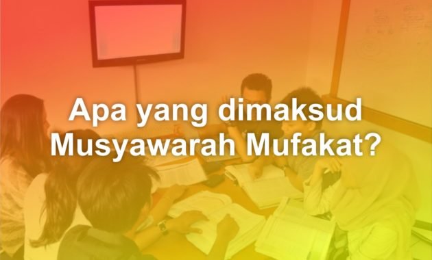 Apa yang dimaksud dengan Musyawarah Mufakat? 5 apa yang dimaksud dengan musyawarah mufakat