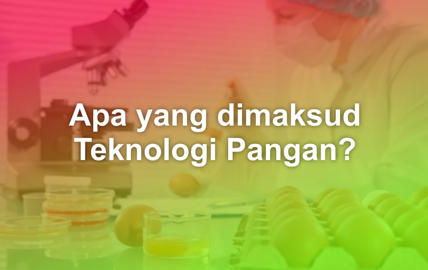 Apa Yang Dimaksud Dengan Teknologi Pangan Matob 1702