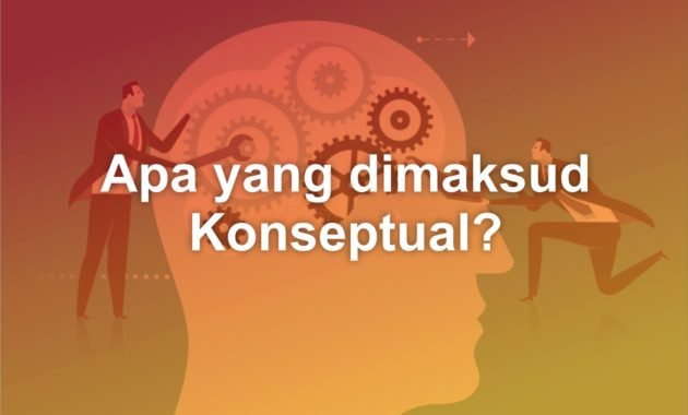Apa yang dimaksud Konseptual? 29 apa yang dimaksud konseptual