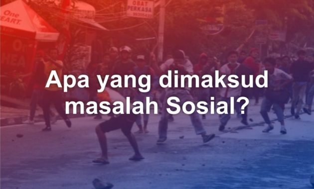 Apa yang dimaksud masalah sosial? 30 apa yang dimaksud masalah sosial