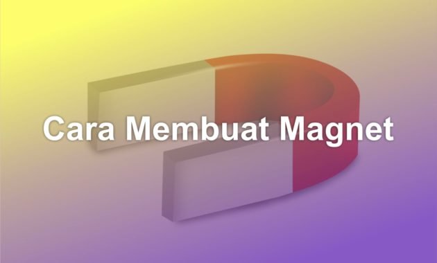 Cara Membuat Magnet 13 cara membuat magnet