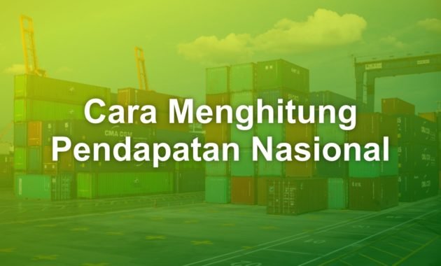 Cara Menghitung Pendapatan Nasional 30 cara menghitung pendapatan nasional