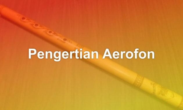 Pengertian Aerofon dan contohnya 1 Pengertian Aerofon dan contohnya