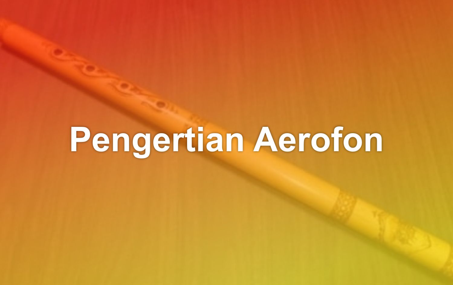 Pengertian Aerofon dan contohnya