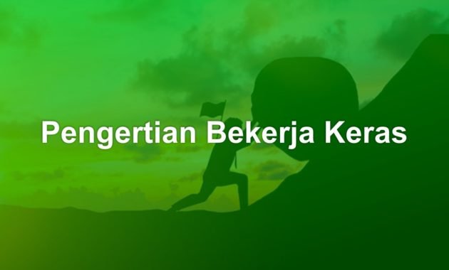 pengertian bekerja keras