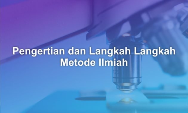 Pengertian dan Langkah Langkah Metode Ilmiah 37 pengertian dan langkah langkah metode ilmiah