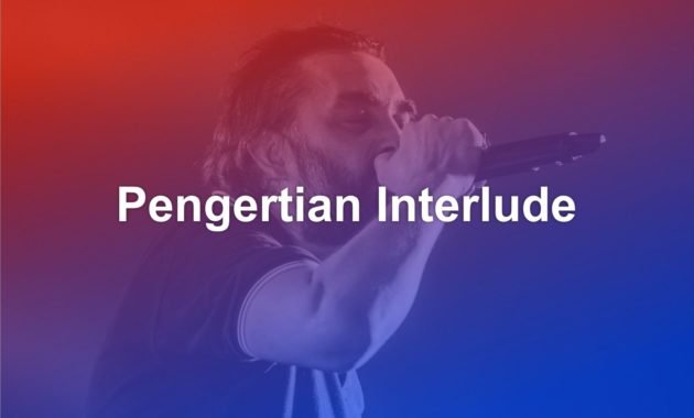 Pengertian Interlude 10 Pengertian Interlude