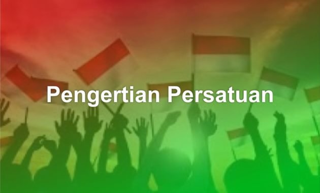 Pengertian Persatuan 54 Pengertian Persatuan
