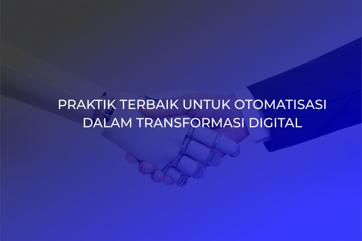 PRAKTIK TERBAIK UNTUK OTOMATISASI DALAM TRANSFORMASI DIGITAL