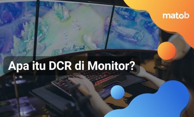 Apa itu DCR pada Monitor?