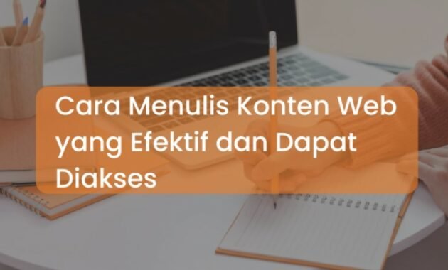 Cara Menulis Konten Web yang Efektif dan Dapat Diakses 3 Cara Menulis Konten Web yang Efektif dan Dapat Diakses
