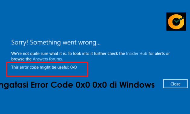 Cara Mudah Mengatasi Error Code 0x0 0x0 di Windows 10 dan 11 92 Cara Mudah Mengatasi Error Code 0x0 0x0 di Windows 10 dan 11