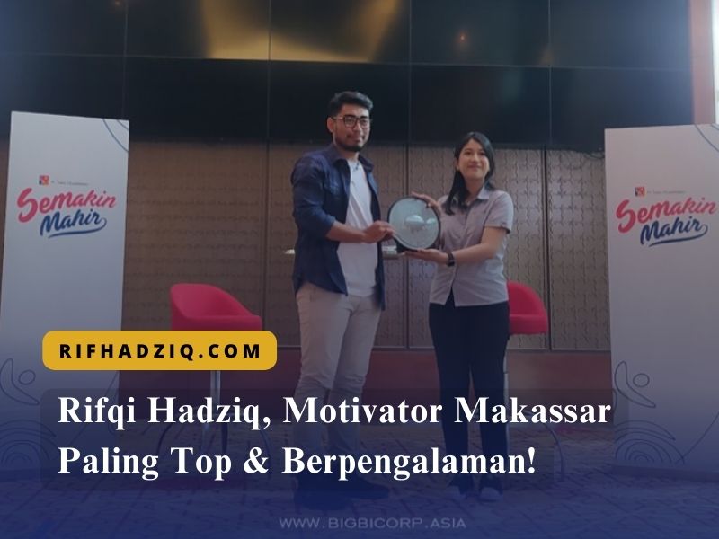 Rifqi Hadziq, Motivator Makassar Paling Top & Berpengalaman!