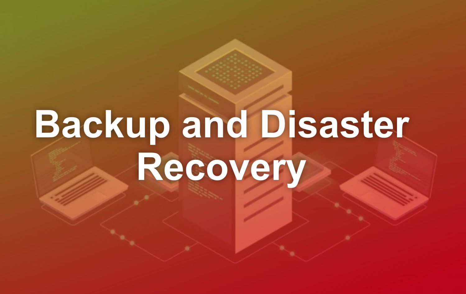 Backup and disaster recovery