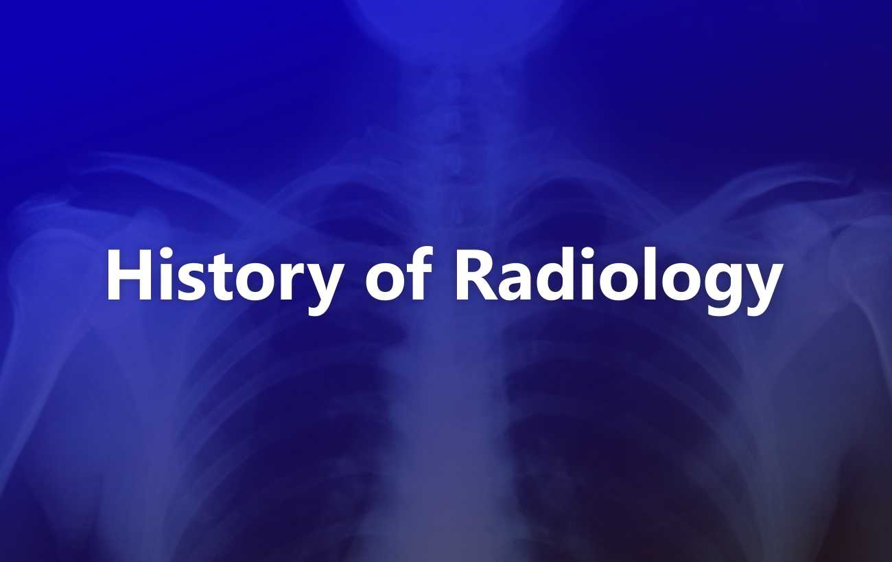 History of Radiology (X-Rays)