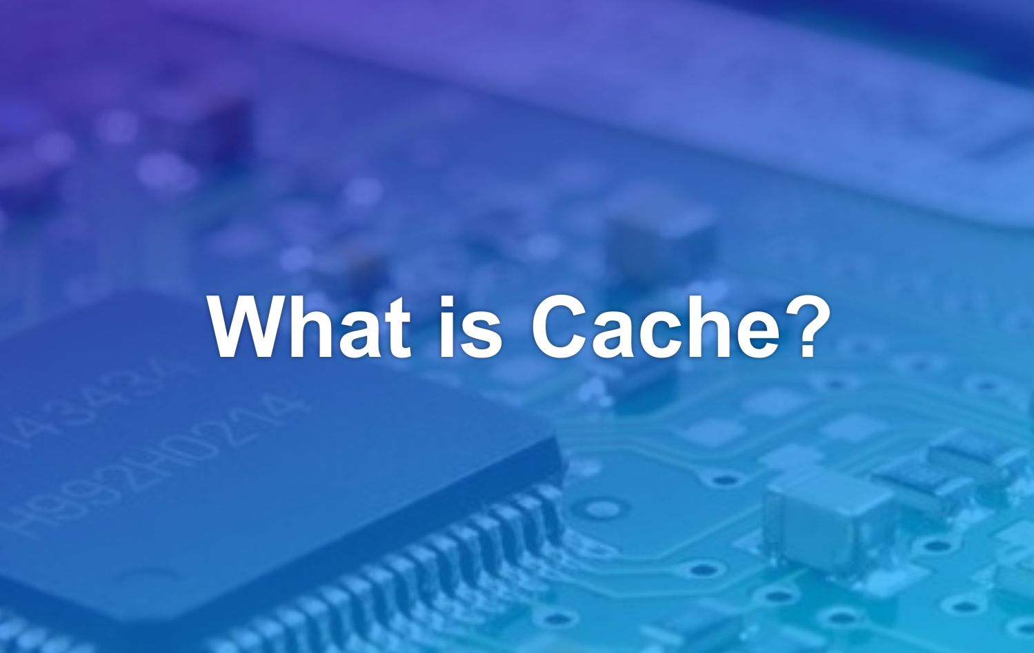 What Is Cache