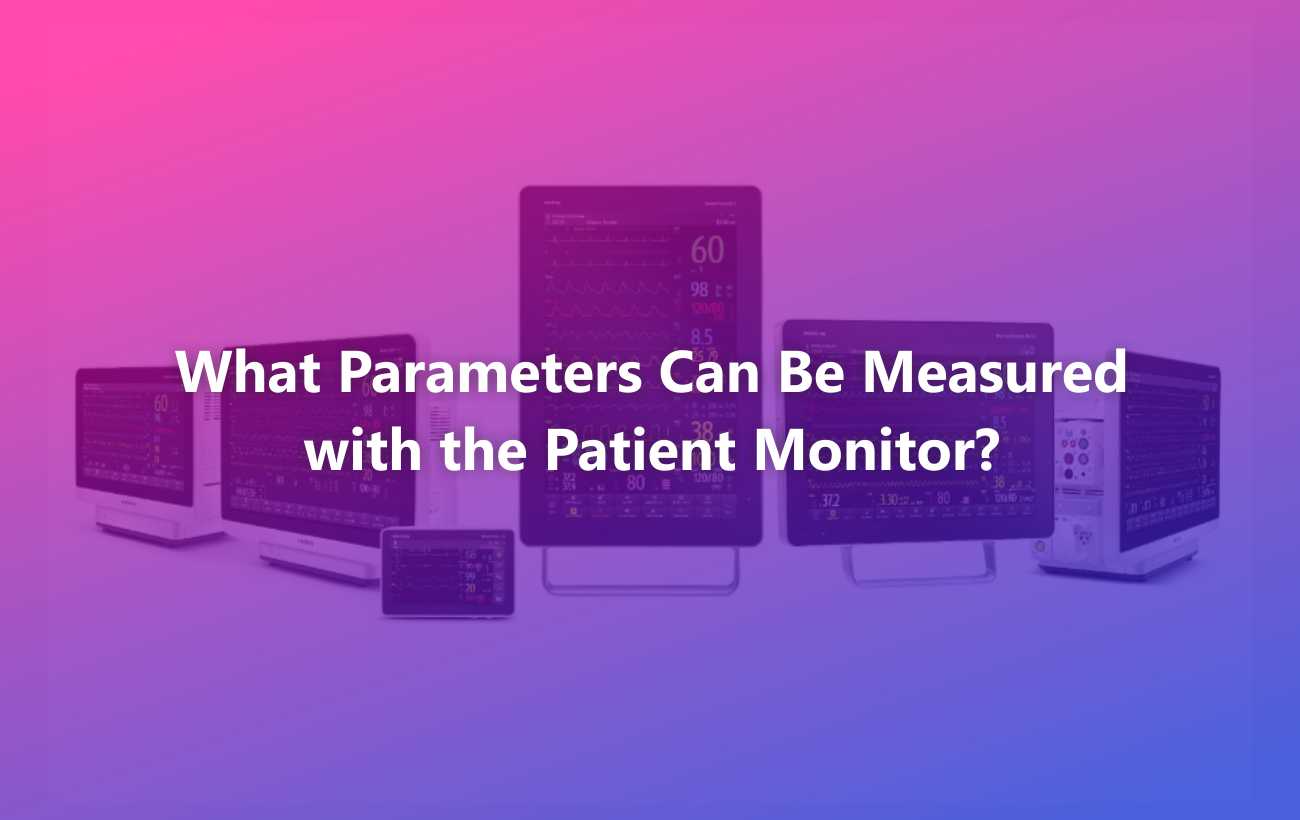 What Parameters Can Be Measured with the Patient Monitor?