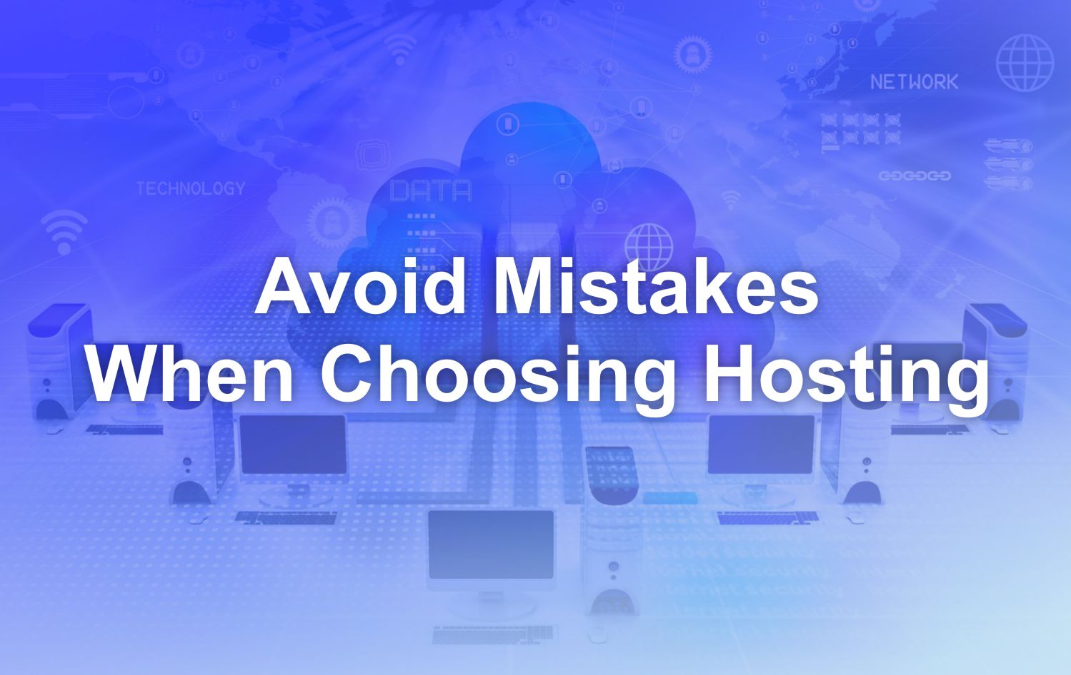 Get Your Web Hosting Right: How to Avoid Common Mistakes and Choose the Best Provider