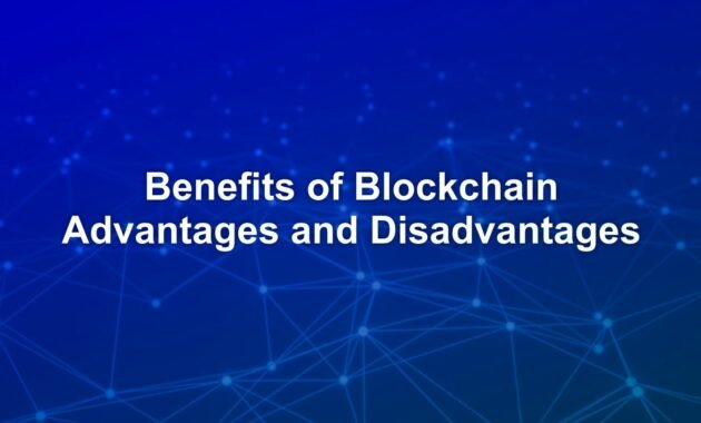 Benefits of Blockchain Advantages and Disadvantages BENEFITS BLOCKCHAIN