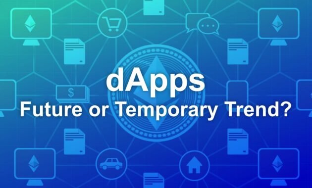 DApps, Future or Temporary Trend? dApps Future or Temporary Trend
