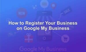 How to Register Your Business on Google My Business