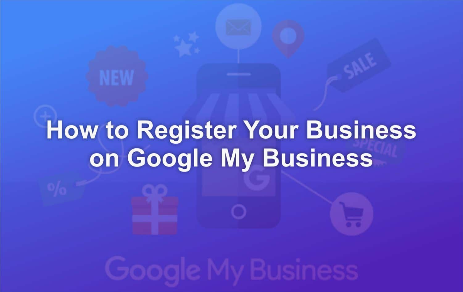 How to Register Your Business on Google My Business